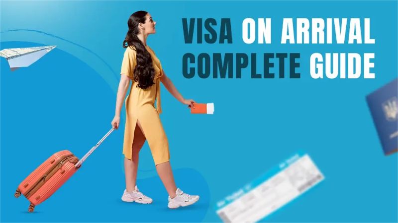 A Comprehensive Guide to Applying for a Visa on Arrival
